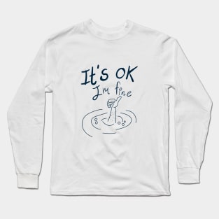 it's ok im fine Long Sleeve T-Shirt